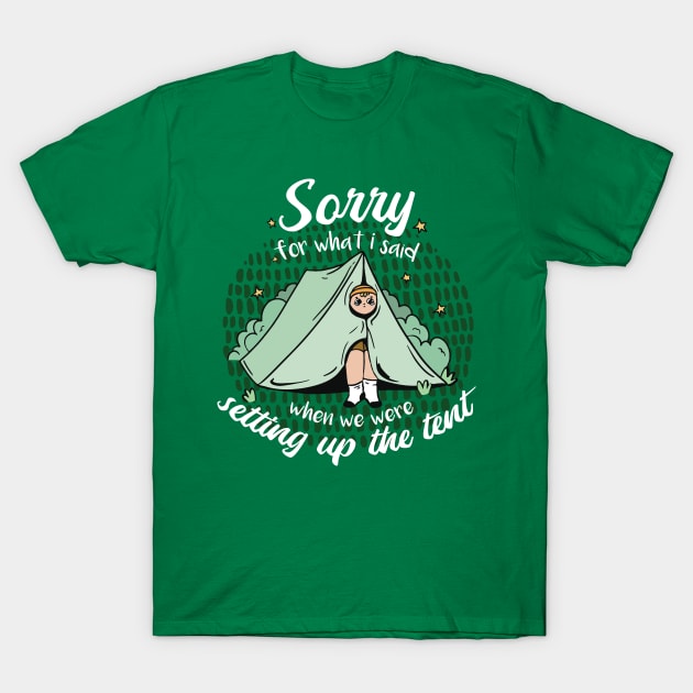 Sorry for What I Said When We Were Setting Up the Tent // Funny Camping Cartoon T-Shirt by SLAG_Creative